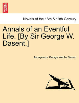 Book cover for Annals of an Eventful Life. [By Sir George W. Dasent.]