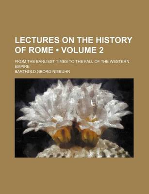 Book cover for Lectures on the History of Rome (Volume 2); From the Earliest Times to the Fall of the Western Empire