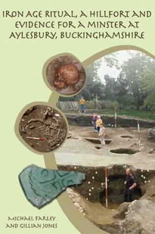 Cover of Iron Age Ritual, a Hillfort and Evidence for a Minster at Aylesbury, Buckinghamshire