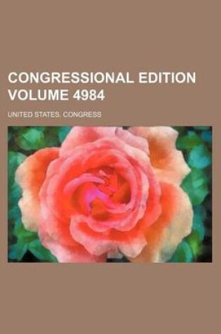 Cover of Congressional Edition Volume 4984