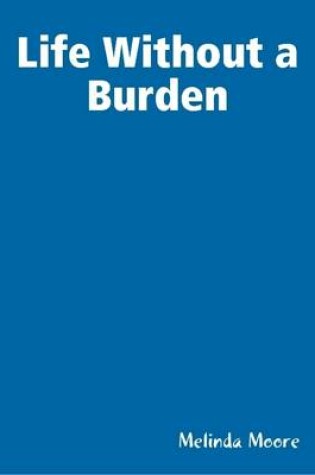 Cover of Life Without a Burden