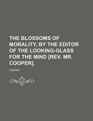 Book cover for The Blossoms of Morality, by the Editor of the Looking-Glass for the Mind [Rev. Mr. Cooper].