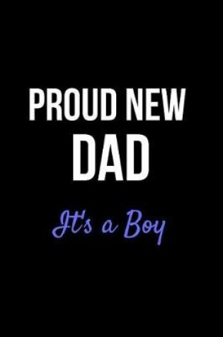 Cover of Proud New Dad It's a Boy