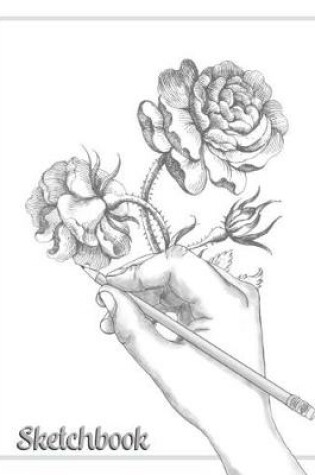 Cover of Sketchbook - Artistic Pencil Drawing of Hand and Rose Flower Notebook