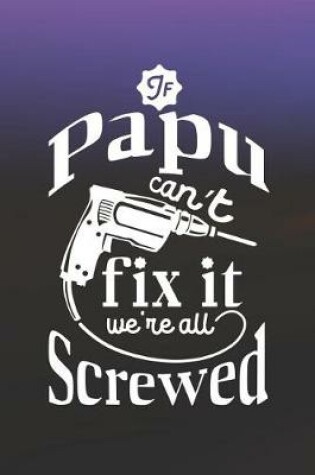 Cover of If Papu Can't Fix It We're All Screwed