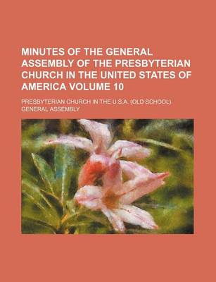 Book cover for Minutes of the General Assembly of the Presbyterian Church in the United States of America Volume 10