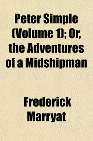 Cover of Peter Simple (Volume 1); Or, the Adventures of a Midshipman