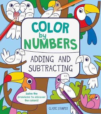 Book cover for Color by Numbers: Adding and Subtracting