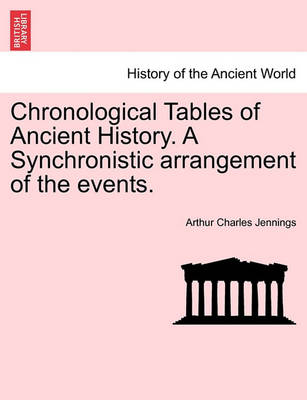 Book cover for Chronological Tables of Ancient History. a Synchronistic Arrangement of the Events.