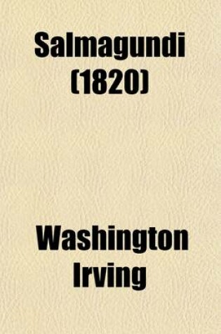 Cover of Salmagundi (Volume 1); Or, the Whim-Whams and Opinions of Launcelot Langstaff, and Others