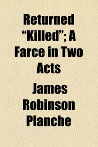 Cover of Returned "Killed"; A Farce in Two Acts