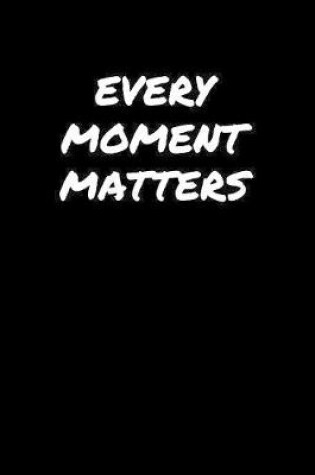 Cover of Every Moment Matters