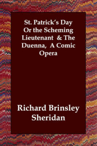 Cover of St. Patrick's Day Or the Scheming Lieutenant & The Duenna, A Comic Opera