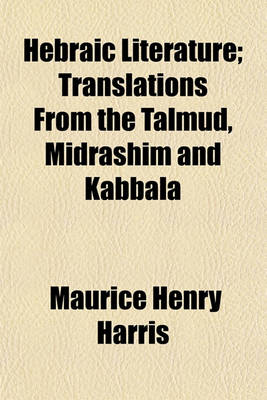 Book cover for Hebraic Literature; Translations from the Talmud, Midrashim and Kabbala