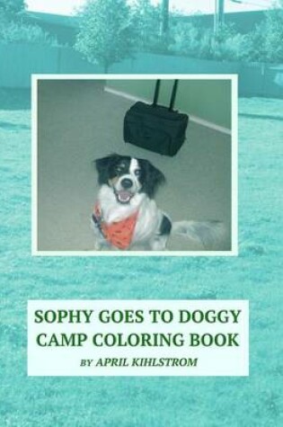 Cover of Sophy Goes To Doggy Camp Coloring Book