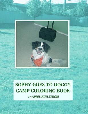 Book cover for Sophy Goes To Doggy Camp Coloring Book