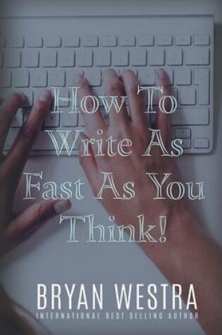Cover of How To Write As Fast As You Think!
