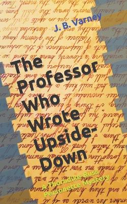 Book cover for The Professor Who Wrote Upside-Down