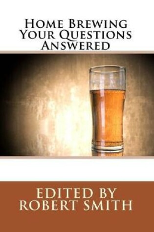 Cover of Home Brewing - Your Questions Answered