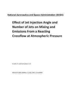 Book cover for Effect of Jet Injection Angle and Number of Jets on Mixing and Emissions From a Reacting Crossflow at Atmospheric Pressure