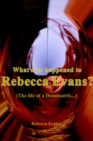 Cover of What Ever Happened to Rebecca Evans