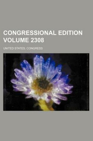 Cover of Congressional Edition Volume 2308