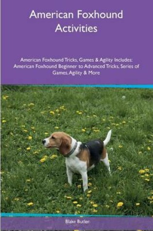 Cover of American Foxhound Activities American Foxhound Tricks, Games & Agility. Includes
