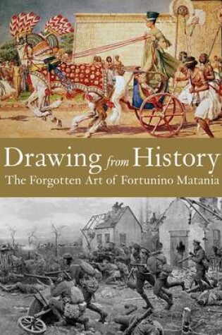 Cover of Drawing from History: The Forgotten Art of Fortunino Matania
