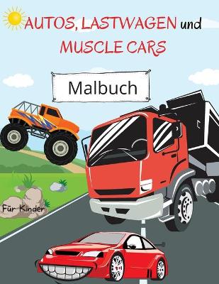 Book cover for Malbuch für Autos, Lastwagen und Muscle Cars