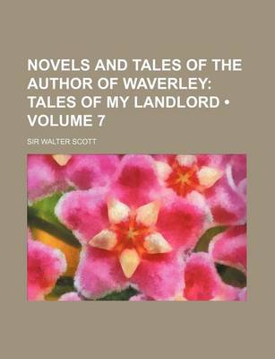 Book cover for Novels and Tales of the Author of Waverley (Volume 7); Tales of My Landlord