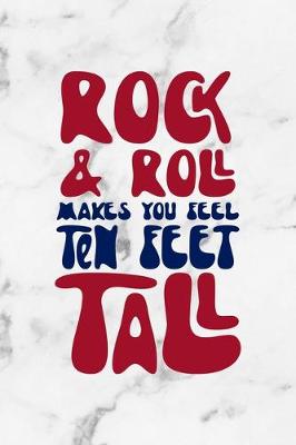 Book cover for Rock & Roll Makes You Feel Ten Feet Tall