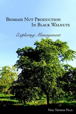 Book cover for Biomass Nut Production In Black Walnut: Exploring Management