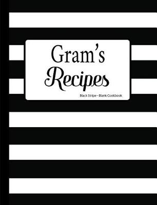 Book cover for Gram's Recipes Black Stripe Blank Cookbook