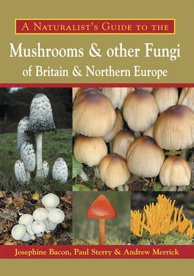 Book cover for A Naturalist's Guide to the Mushrooms and Other Fungi of Britain and Northern Europe