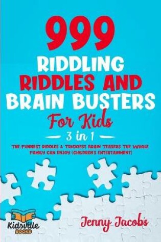 Cover of 999 Riddling Riddles and Brain Busters For Kids (3 in 1)