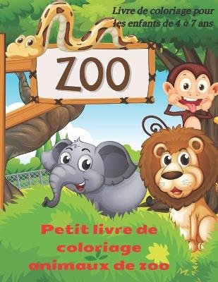 Book cover for Petit livre de coloriage animaux de zoo - Livre de coloriage pour les enfants de 4 a 7 ans