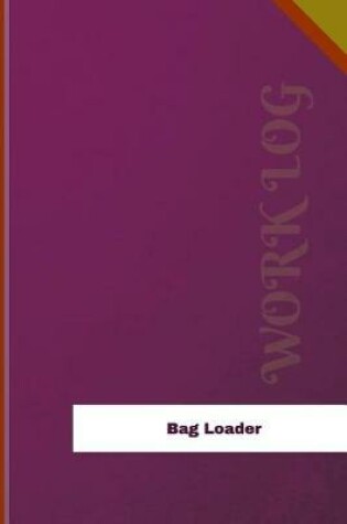 Cover of Bag Loader Work Log
