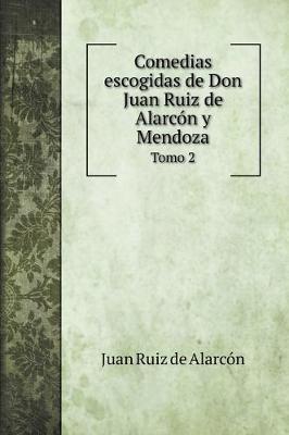 Cover of Comedias escogidas de Don Juan Ruiz de Alarcón y Mendoza