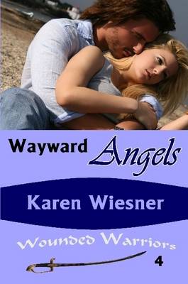 Book cover for Wayward Angels, Book 4 of the Wounded Warriors Series