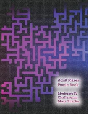 Cover of Adult Mazes Puzzle Book