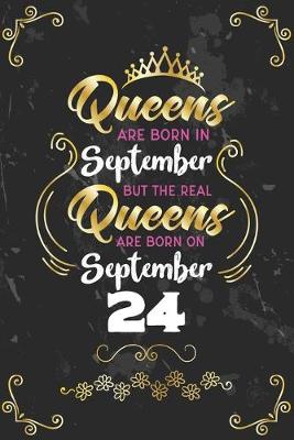 Book cover for Queens Are Born In September But The Real Queens Are Born On September 24