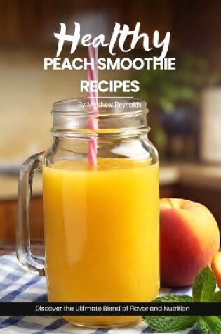 Cover of Healthy Peach Smoothie Recipes