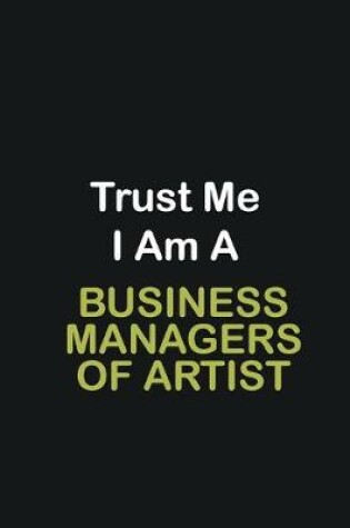 Cover of Trust Me I Am A Business Managers of Artist