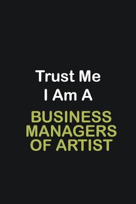 Book cover for Trust Me I Am A Business Managers of Artist