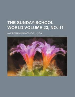 Book cover for The Sunday-School World Volume 23, No. 11