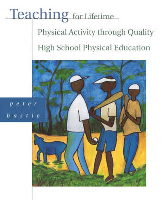 Book cover for Teaching for Lifetime Physical Activity Through Quality High School Physical Education