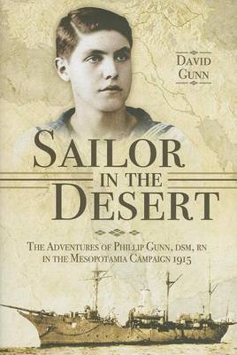 Book cover for Sailor in the Desert: The Adventures of Philip Gunn, Dsm, RN in the Mesopotamia Campaign, 1915