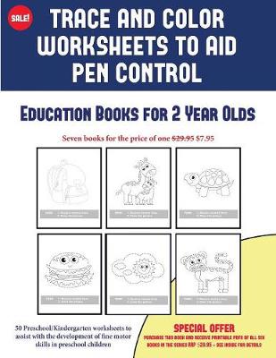 Cover of Education Books for 2 Year Olds (Trace and Color Worksheets to Develop Pen Control)