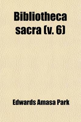 Book cover for Bibliotheca Sacra Volume 6