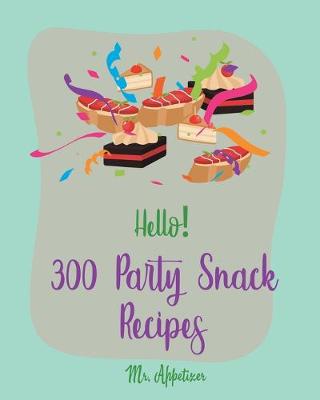 Book cover for Hello! 300 Party Snack Recipes